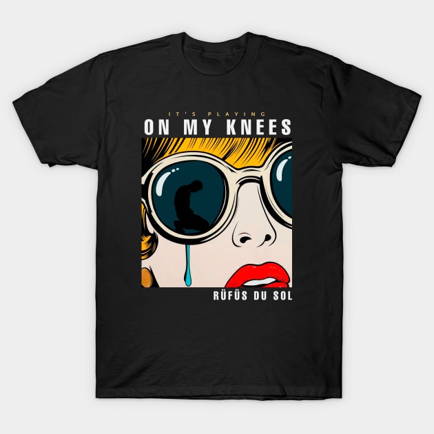 On My Knees - Rufus Du Sol T-Shirt by Ferrazi